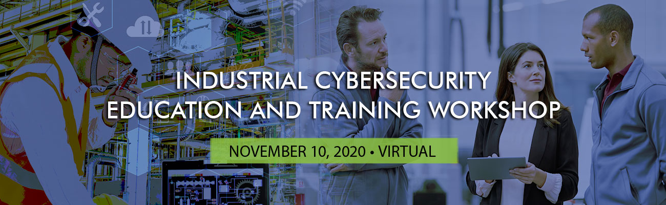 Industrial cybersecurity workforce workshop, national and homeland security, homeland security, national security, nhs, n&hs, critical infrastructure, security research